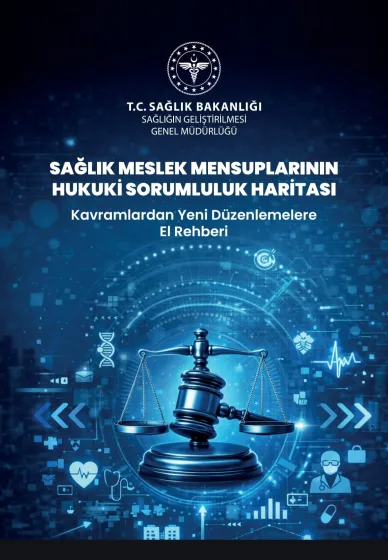 Sağlık Meslek Mensuplarının Hukuki Sorumluluk Haritası Rehberi Hazırlandı